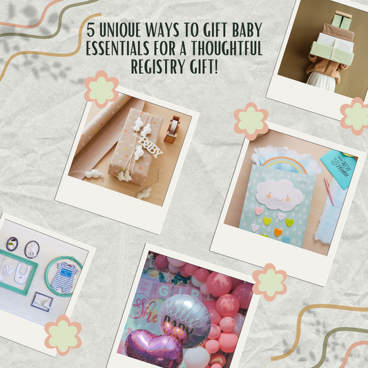 5 Unique Ways to Gift Baby Essentials for a Thoughtful Registry Gift!